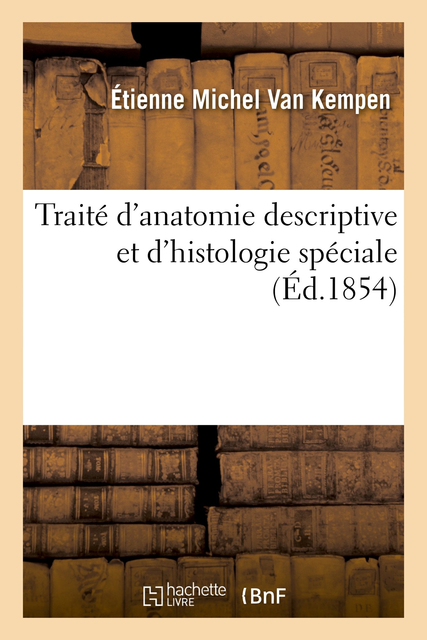 Traité d'Anatomie Descriptive Et d'Histologie Spéciale (Sciences)