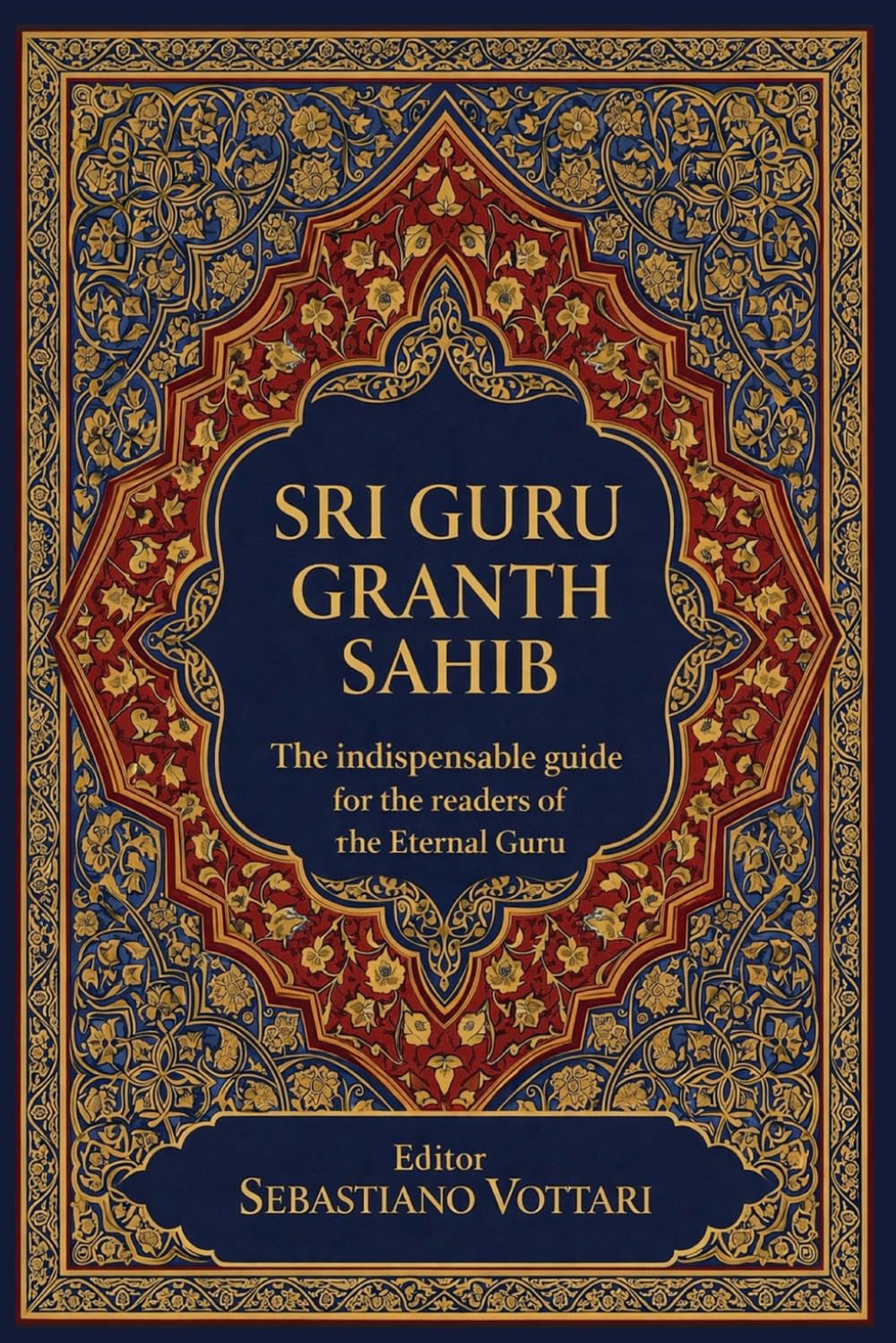 SRI GURU GRANTH SAHIB: Der unverzichtbare Leitfaden des ewigen Gurus für Leser – Die heiligen Texte des Sikhismus verstehen – Ein praktischer ... – Heiliger Text in deutscher Sprache)