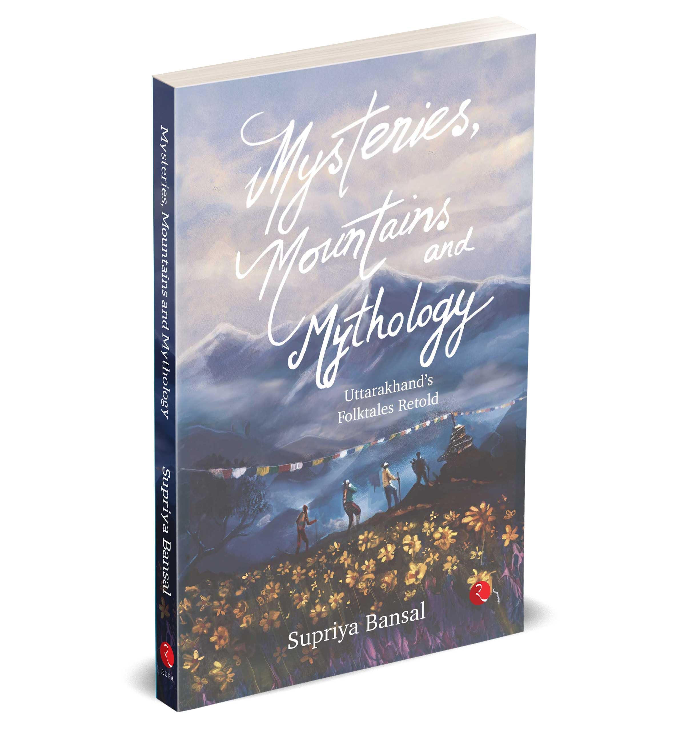Mysteries, Mountains and Mythology: Uttarakhand’s Folktales Retold