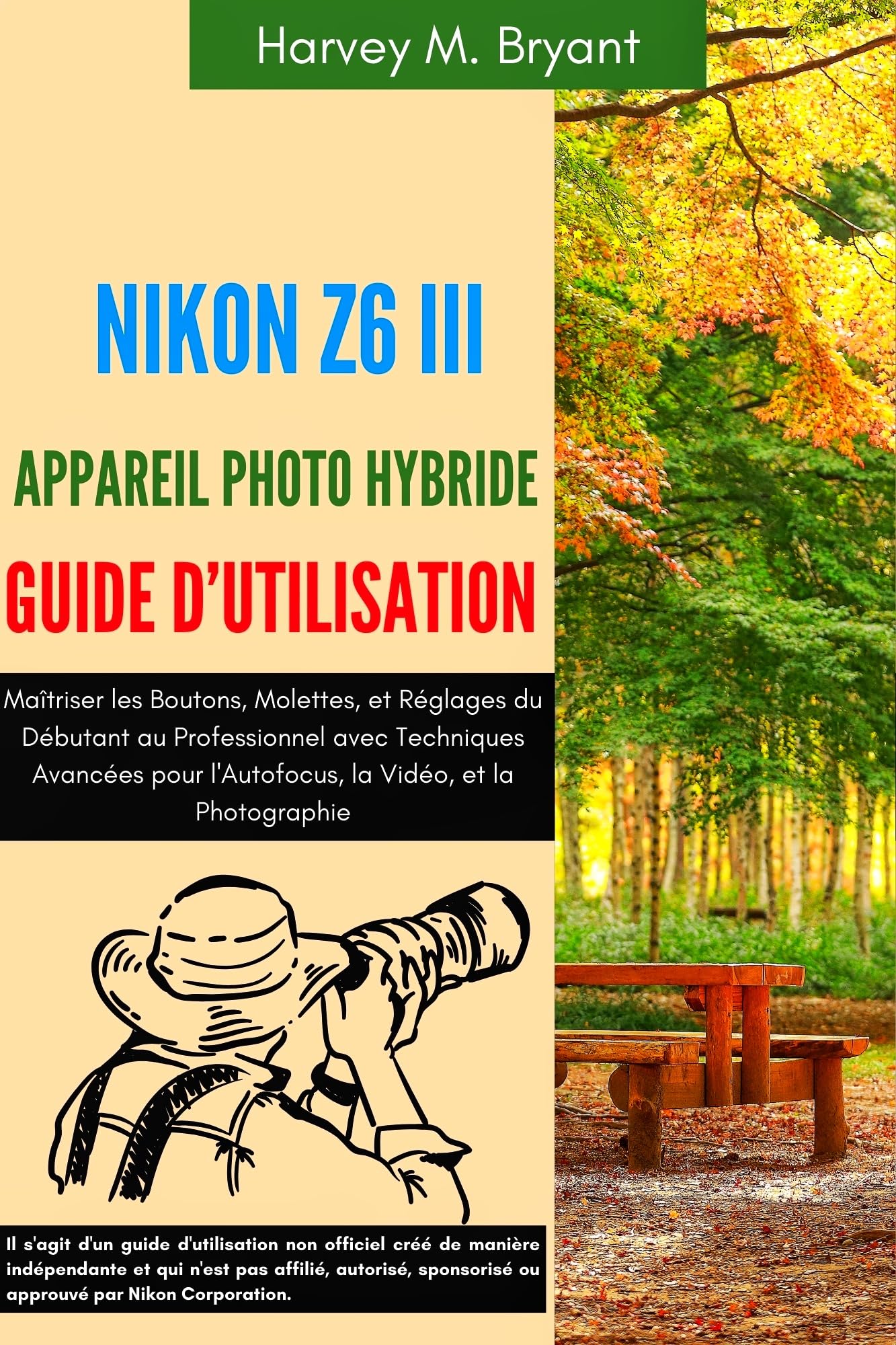 Nikon Z6 III Appareil Photo Hybride Guide pratique pour réussir toutes vos photos du premier coup