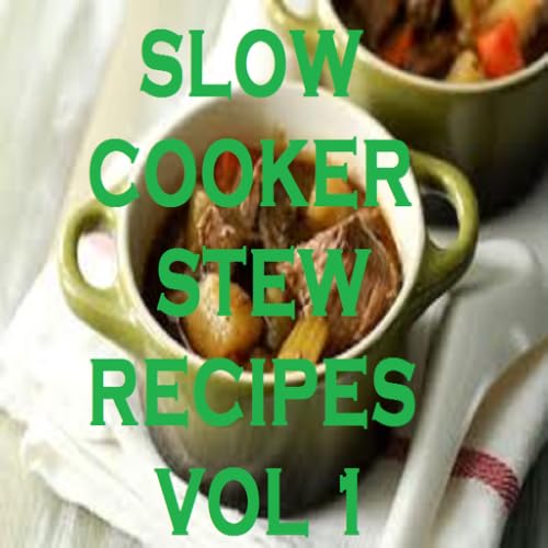 Slow Cooker Stew Recipes Cookbook Vol 1