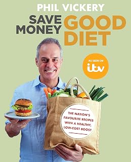 Save Money Good Diet: The Nation's Favourite Recipes with a Healthy, Low-Cost Boost (Phil Vickery Budget)