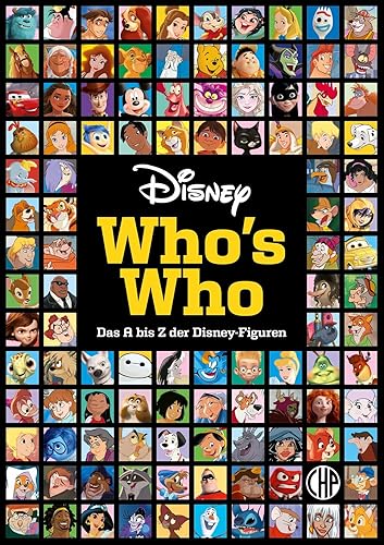 Disney: Who's Who – Das A bis Z der Disney-Figuren. Das große Lexikon: Das offizielle Standardwerk zu den Heldinnen und Helden aus den Disney-Filmen