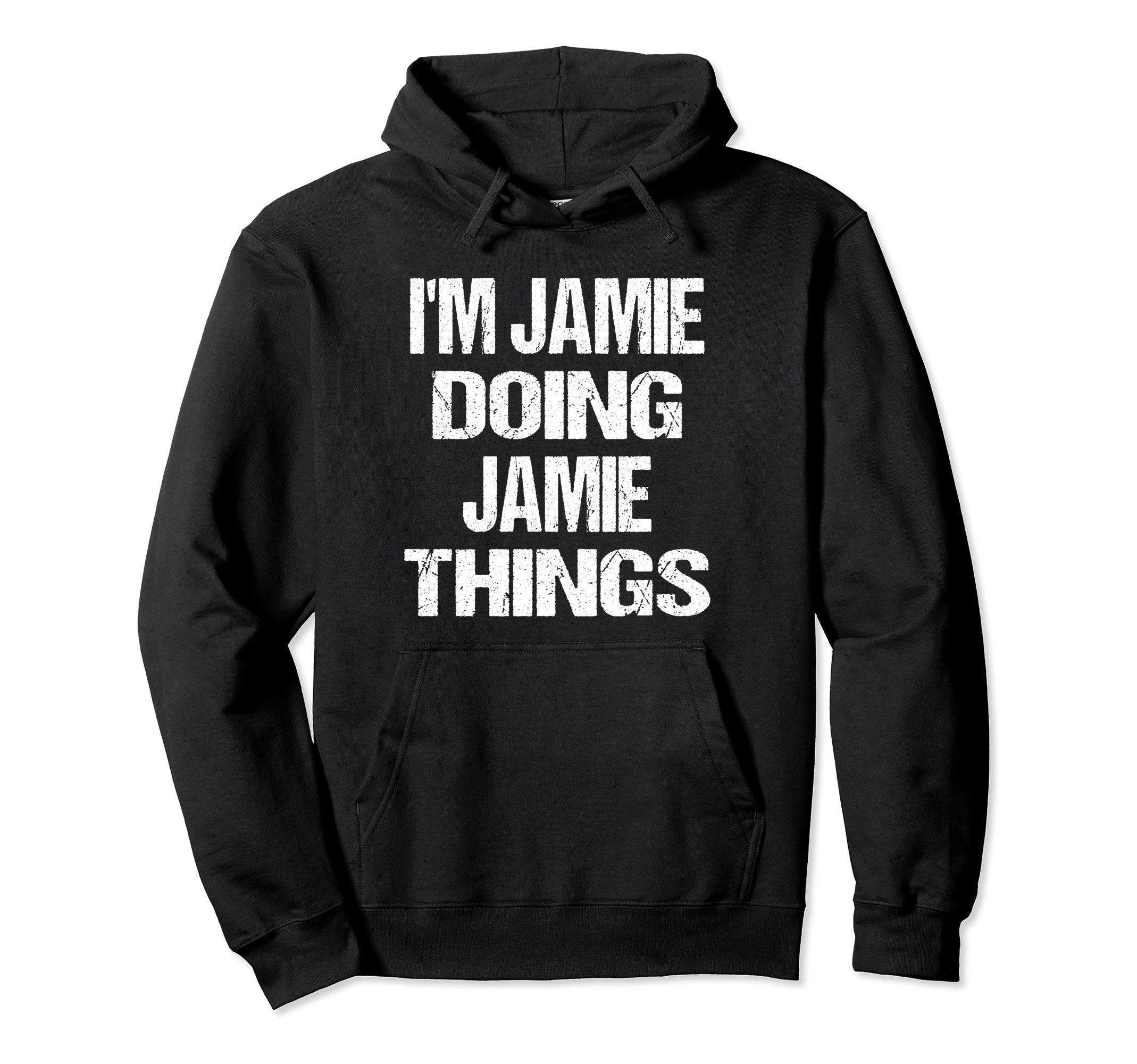 I'm Jamie Doing Jamie Things Personalized First Name Pullover Hoodie