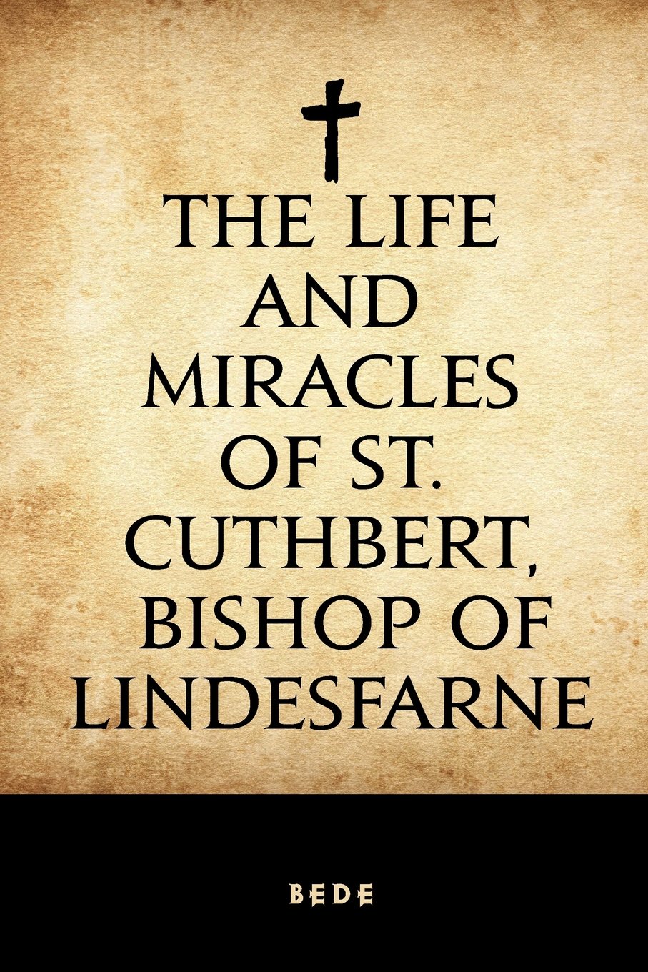 The Life and Miracles of St. Cuthbert, Bishop of Lindesfarne