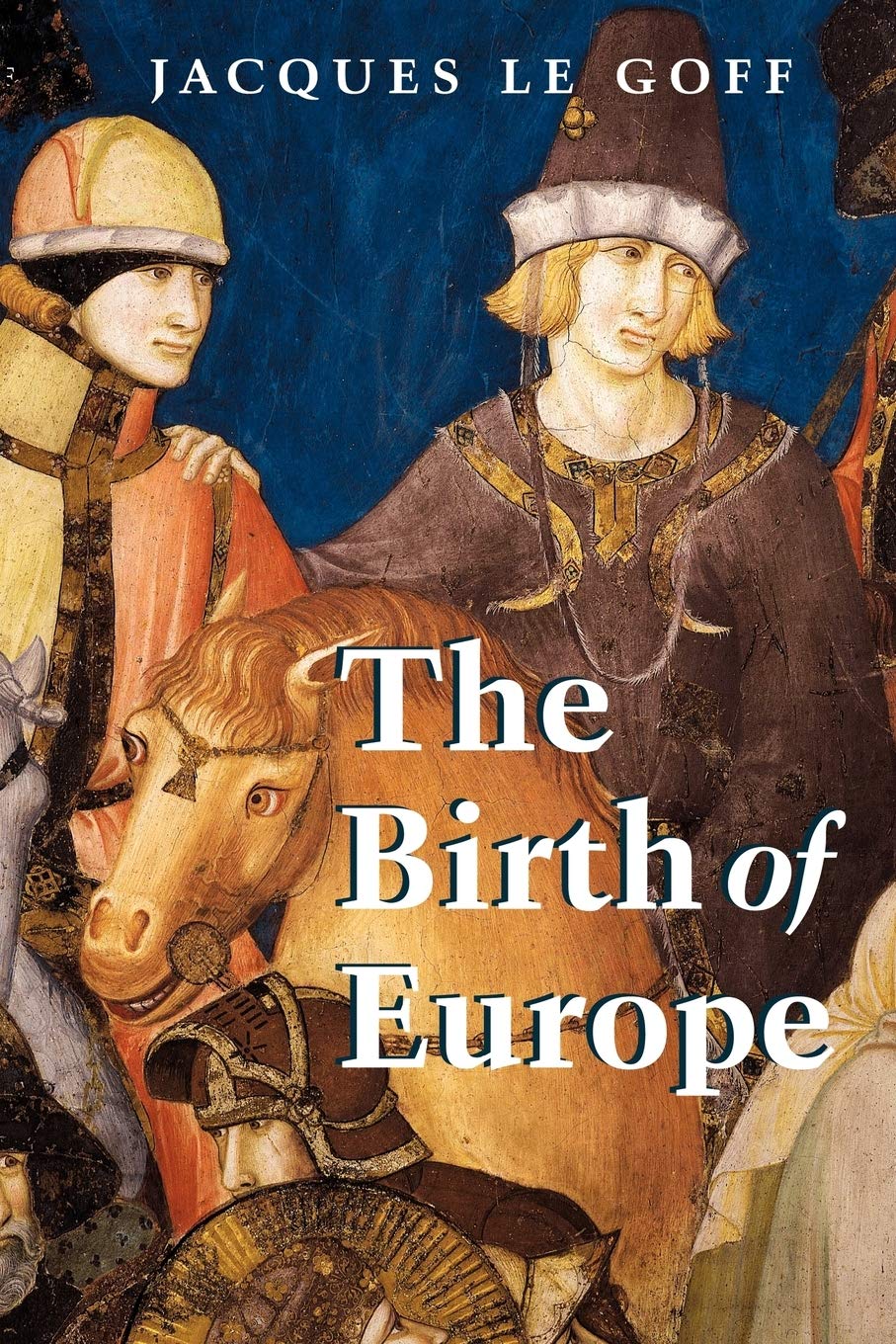 The Birth of Europe by Jacques Le Goff - 9781405156820