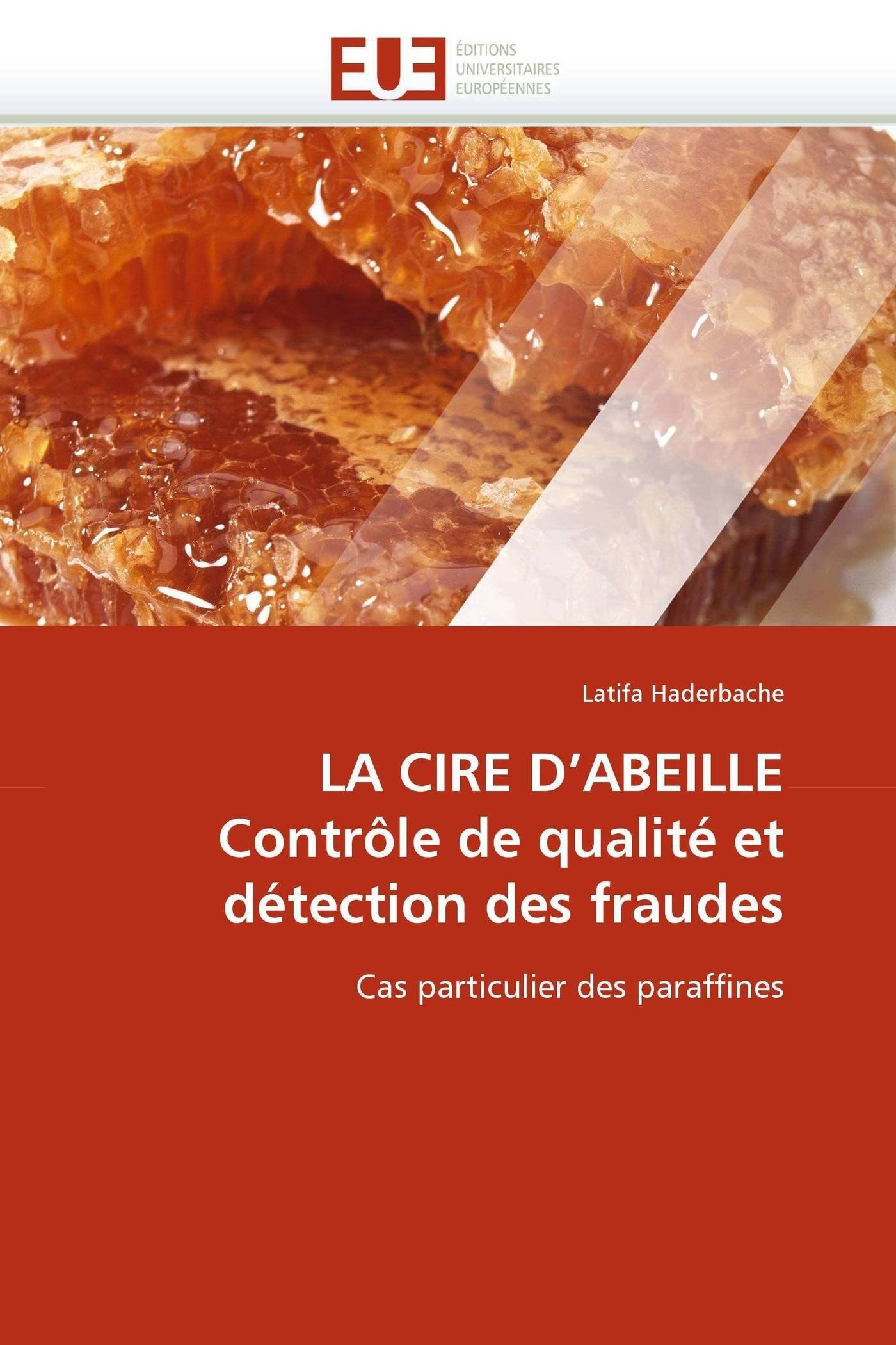 La cire d''abeille contrôle de qualité et détection des fraudes: Cas particulier des paraffines
