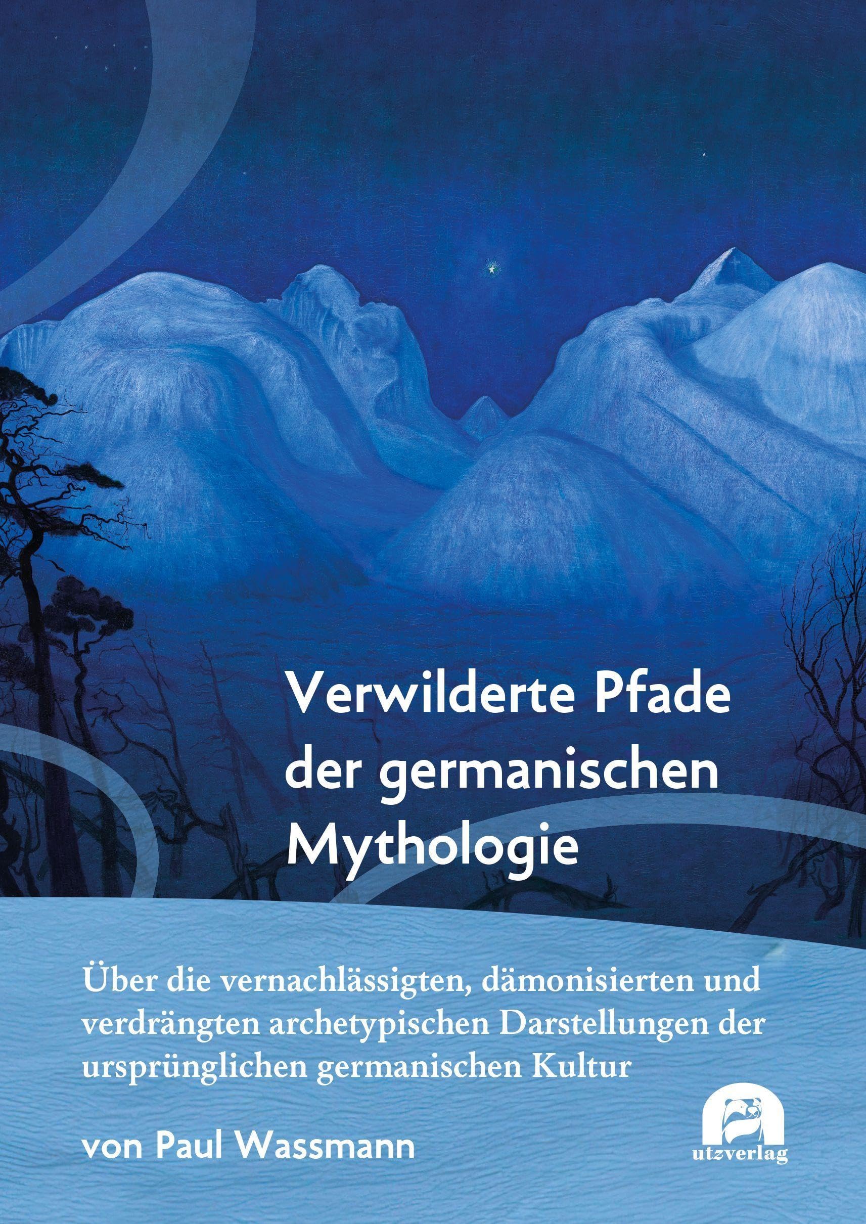 Verwilderte Pfade der germanischen Mythologie: Über die vernachlässigten, dämonisierten und verdrängten archetypischen Darstellungen der ursprünglichen germanischen Kultur (Sachbuch)