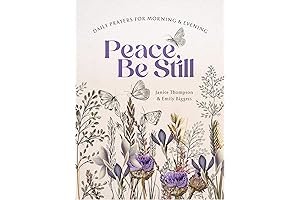 Peace Be Still: Cultivating daily peace through Morning and Evening prayers