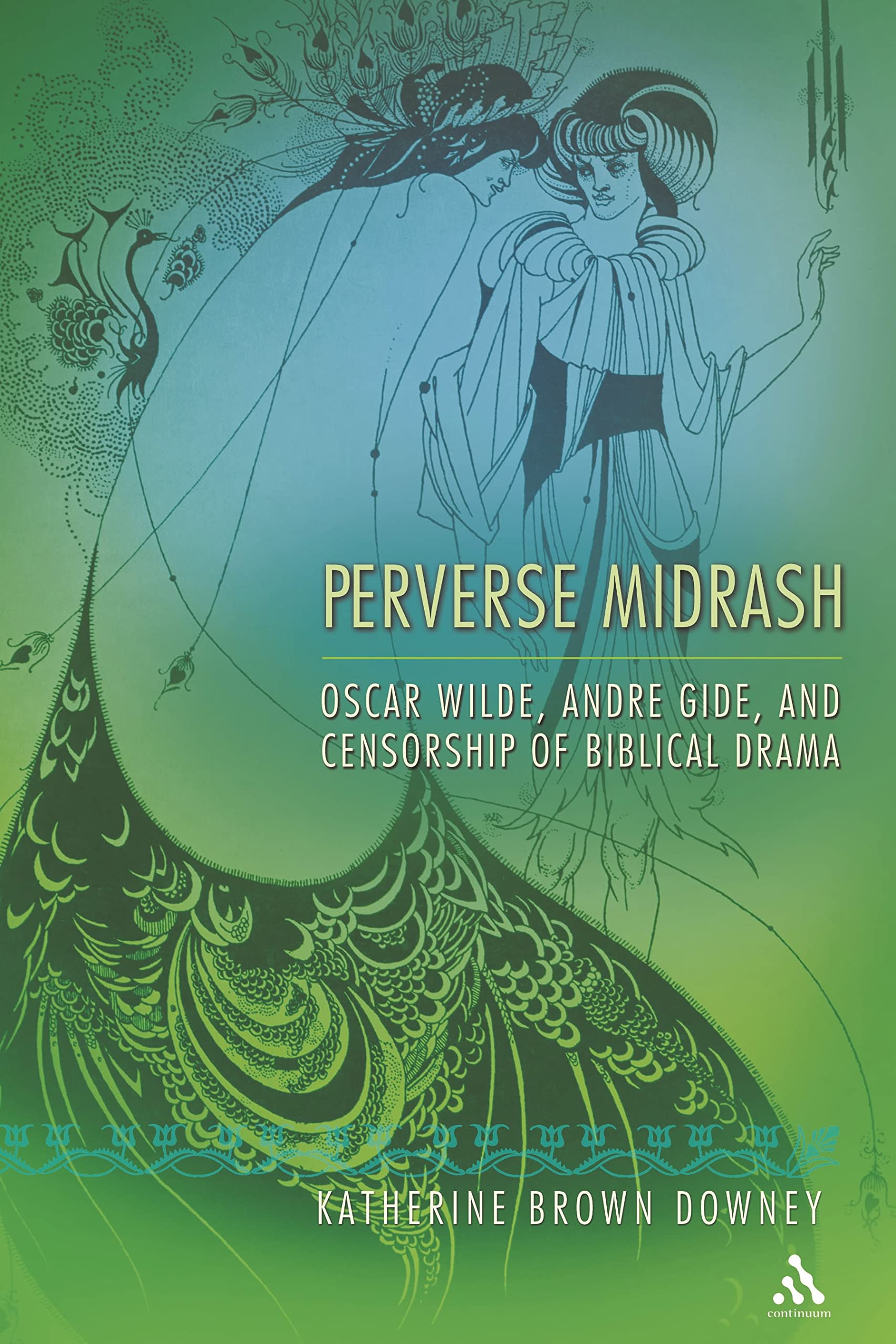 Perverse Midrash: Oscar Wilde, André Gide,And Censorship Of Biblical Drama