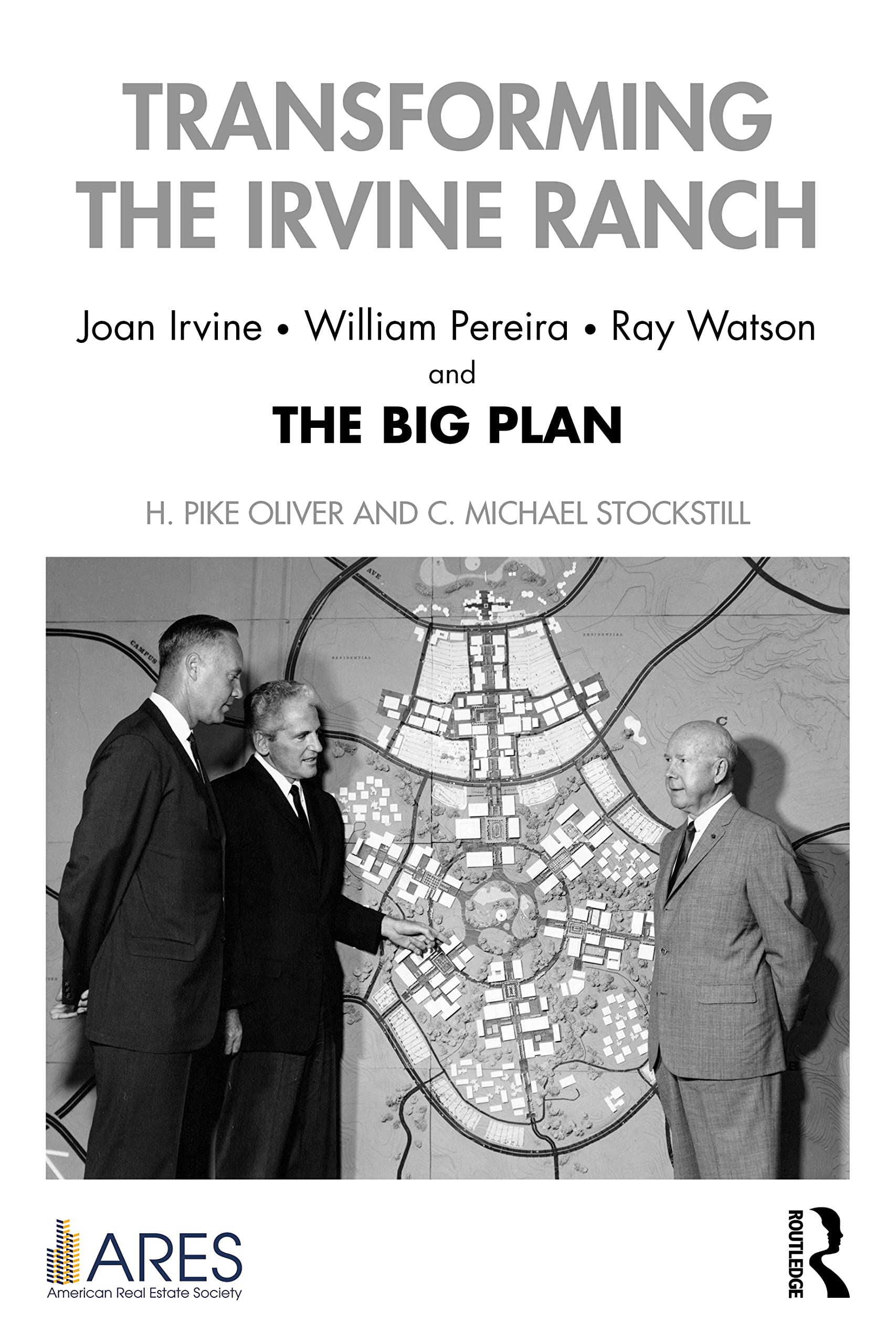 Transforming the Irvine Ranch: Joan Irvine, William Pereira, Ray Watson, and the Big Plan (American Real Estate Society Book Series) Paperback – 24 Jun. 2022