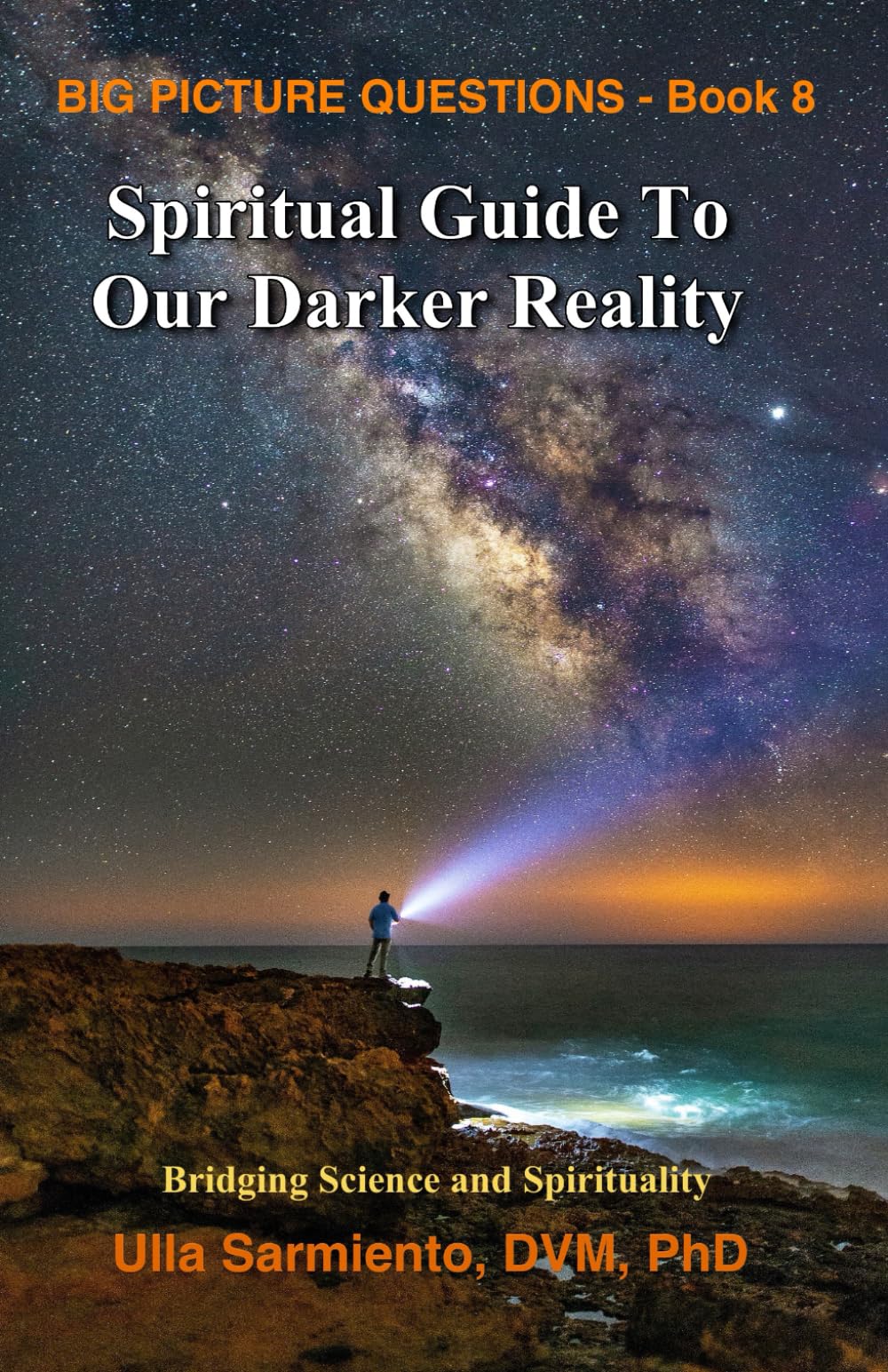 Spiritual Guide To Our Darker Reality (Big Picture Questions)