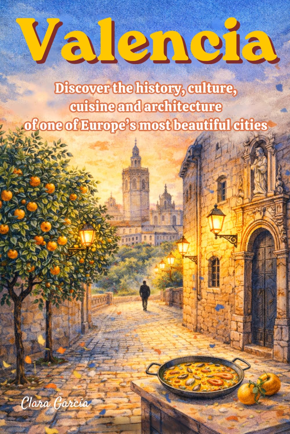 Valencia - Discover the history, culture, cuisine and architecture of one of Europe's most beautiful cities
