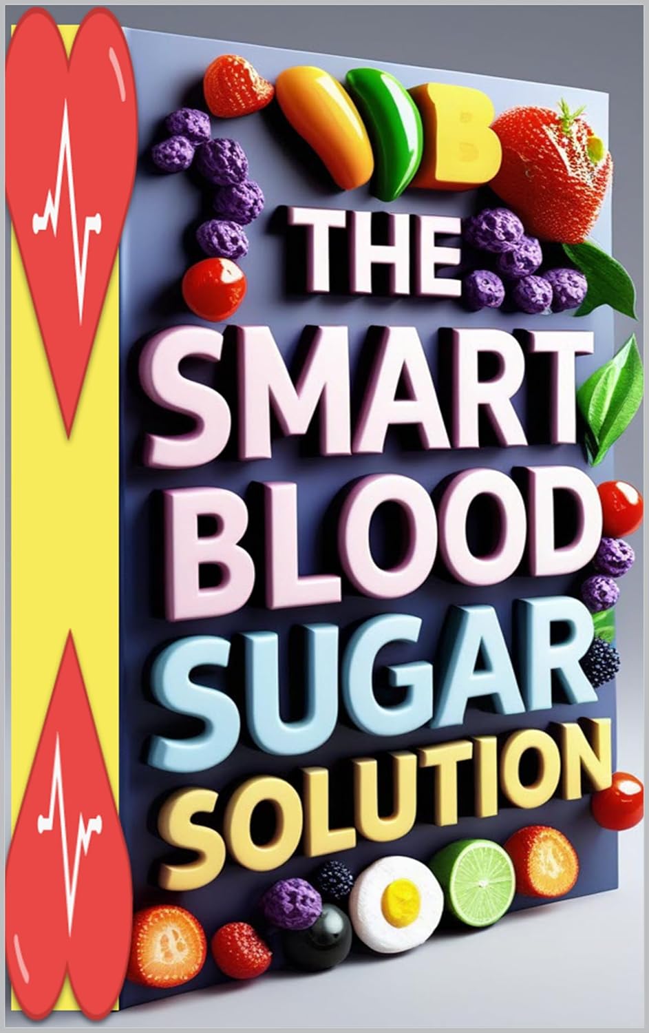 The Smart Blood Sugar Solution: Diabetes Freedom Formula, Sugar Smart, Path to Diabetes Control, Blood Sugar Reset, Living with Diabetes, Balance Blood Sugar, Transform Your Life, Diabetes Mastery