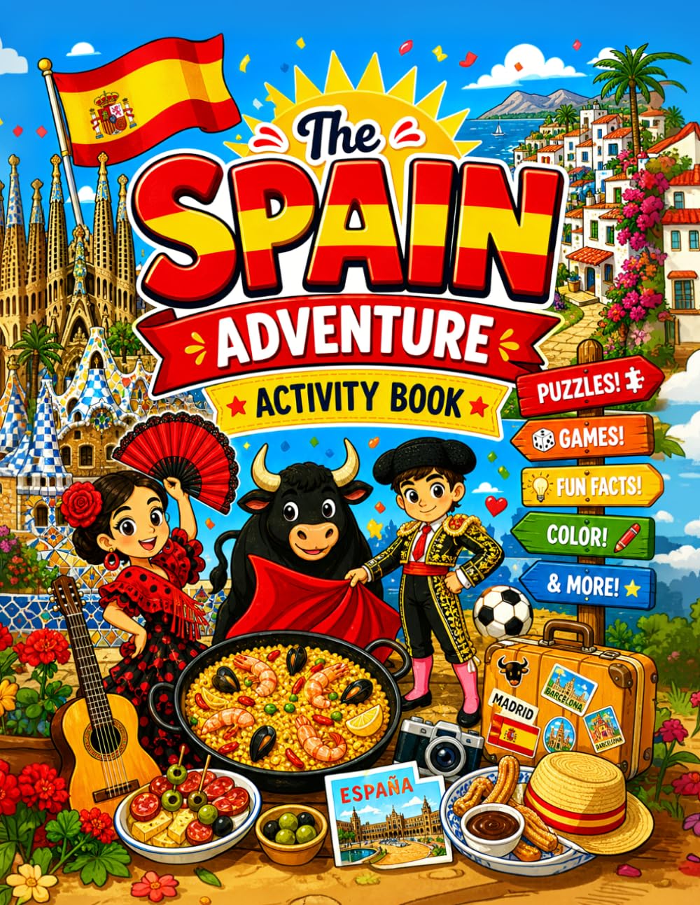 The Spain Adventure Activity Book: Puzzles, Games, Coloring, Fun Facts, and Creative Challenges for Kids Exploring Barcelona, Madrid, Flamenco, ... to Adventure Activity Book Series !)