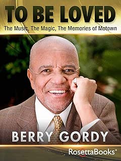 To Be Loved: The Music, the Magic, the Memories of Motown