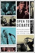 Open to Debate: How William F. Buckley Put Liberal America on the Firing Line