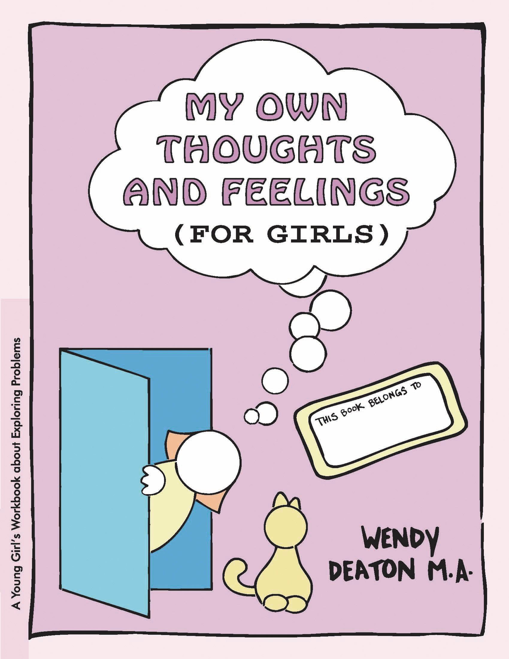 My Own Thoughts and Feelings (for Girls): A Young Girl's Workbook About Exploring Problems Paperback – Student Edition, May 10, 2002