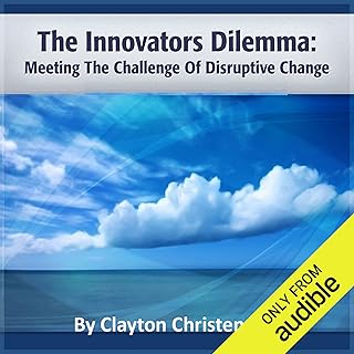 The Innovator's Dilemma: Meeting the Challenge of Disruptive Change