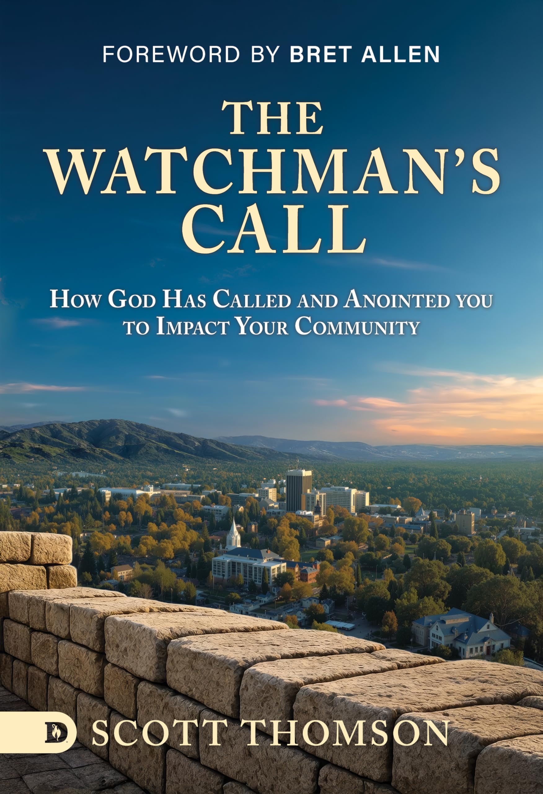 The Watchman's Call: How God has Called and Anointed you to Impact Your Community