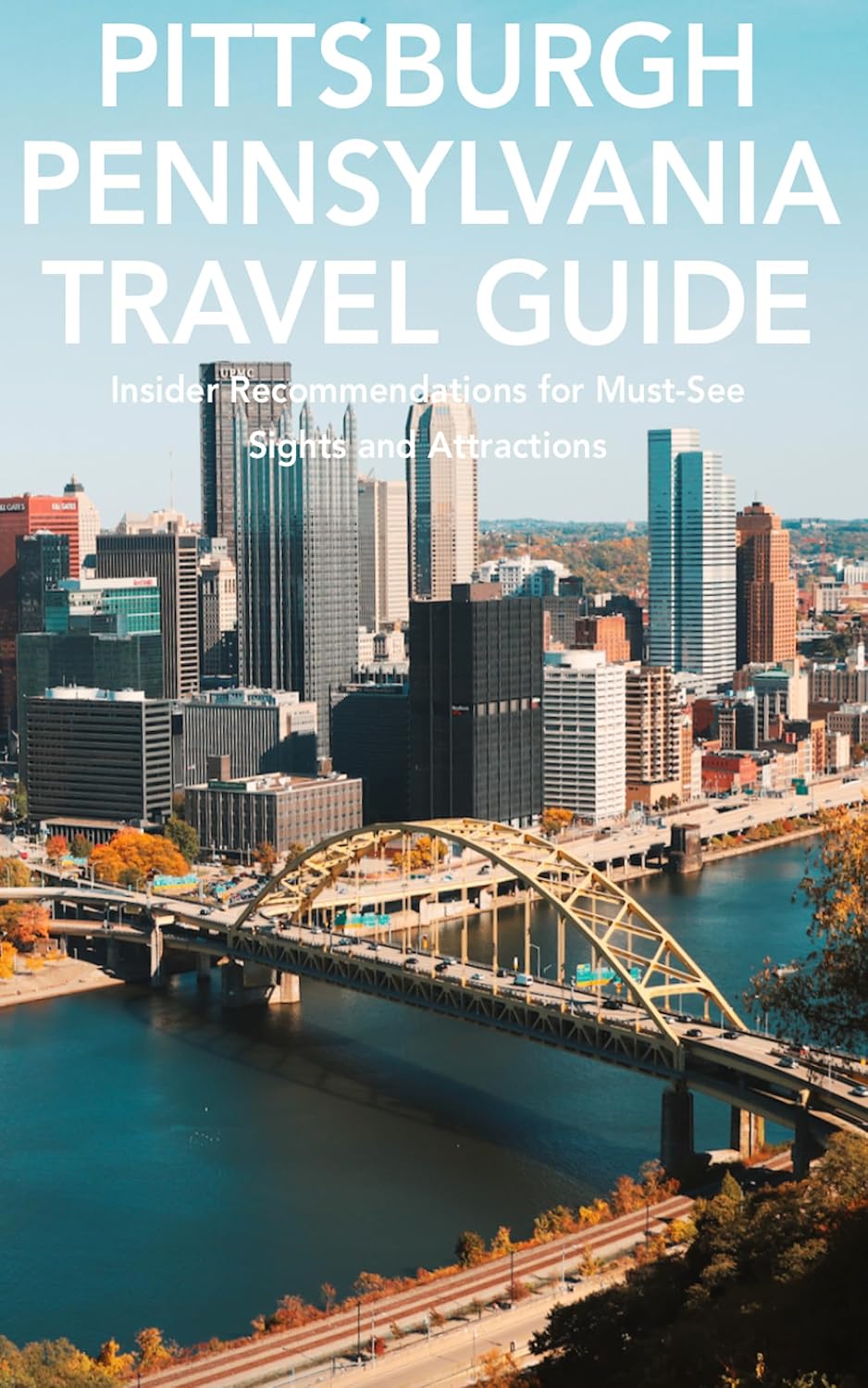 Pittsburgh, Pennsylvania Travel Guide Insider
