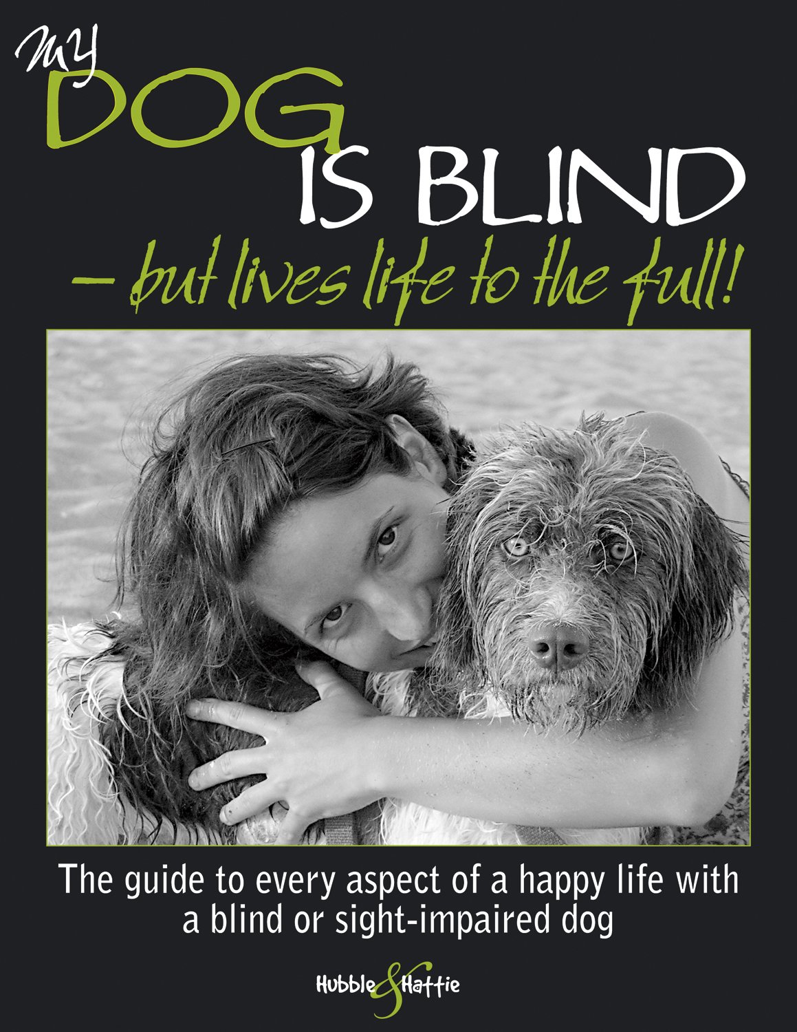 My Dog is Blind But Lives Life to the Full! Horsky, Nicole