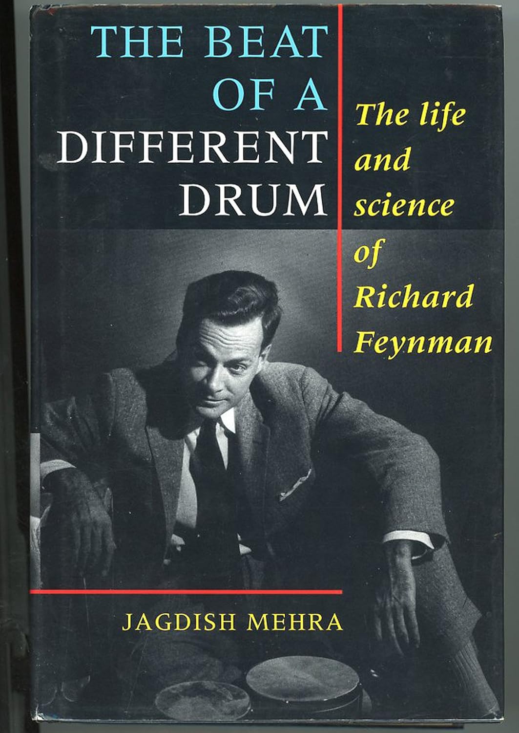 The Beat of a Different Drum The Life and Science of Richard Feynman