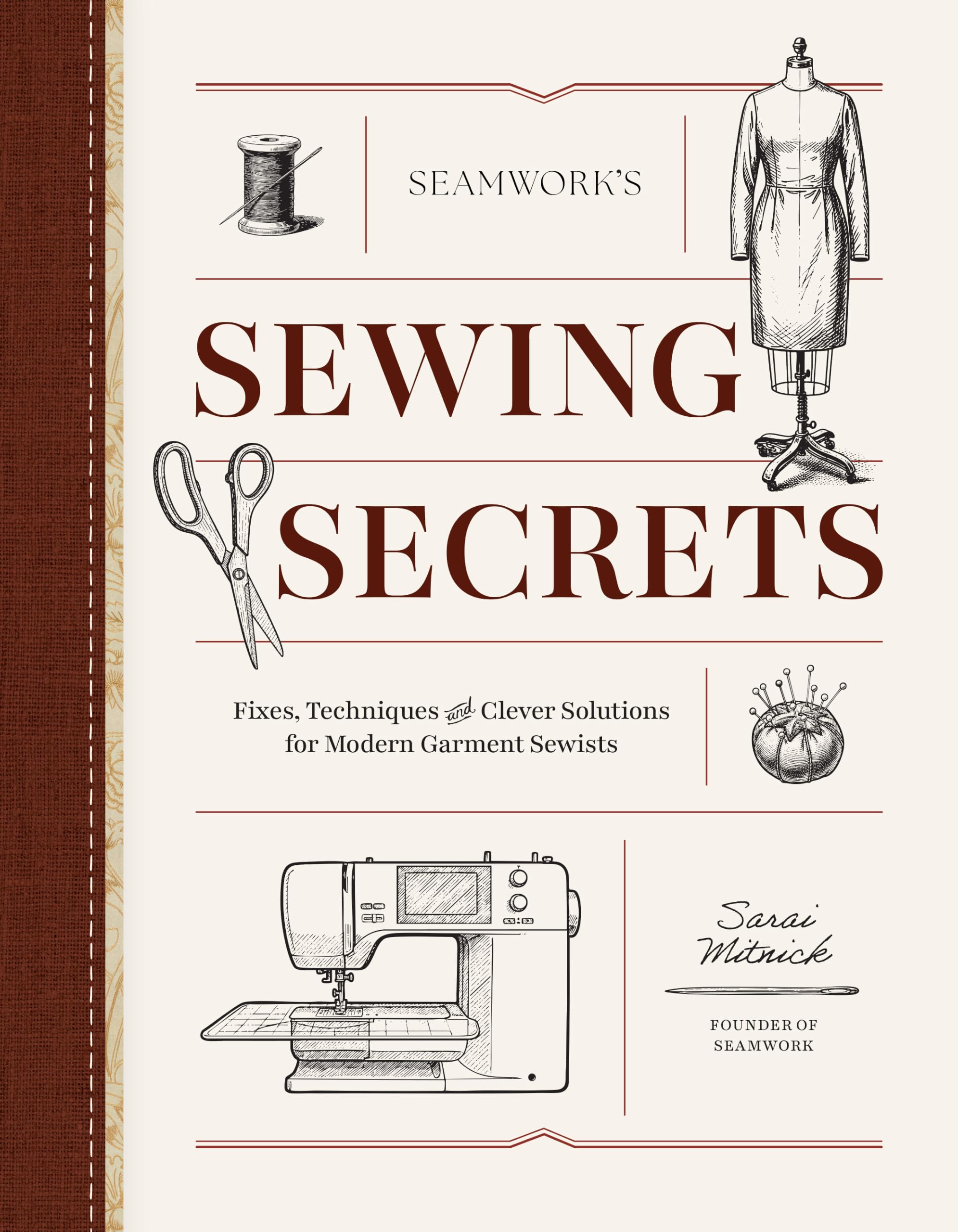 Seamwork's Sewing Secrets: Fixes, Techniques, and Clever Solutions for Modern Garment Sewists