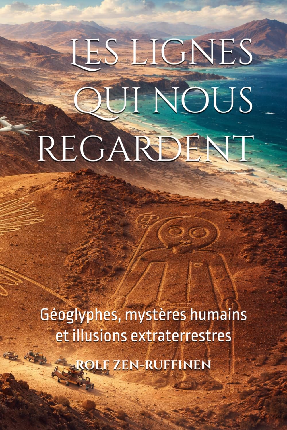 Les lignes qui nous regardent.: Géoglyphes, mystères humains et illusions extraterrestres