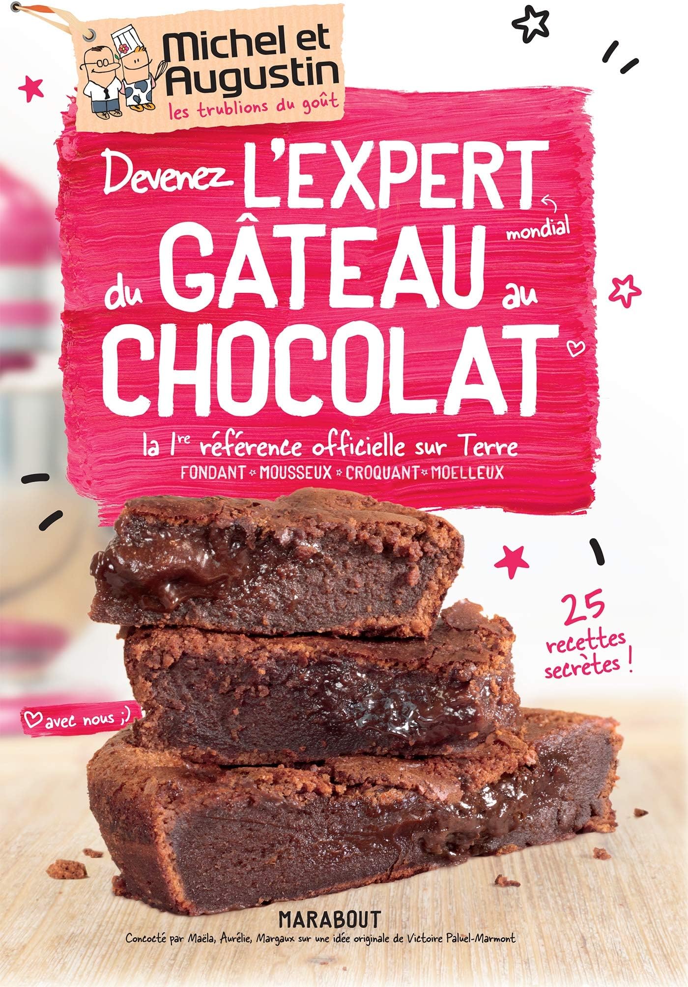 Devenez l'expert mondial du gâteau au chocolat: La 1ère référence officielle sur Terre -Fondant - Mousseux - Croquant - Moelleux
