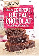 Download Devenez l'expert mondial du gâteau au chocolat: La 1ère référence officielle sur Terre -Fondant - Mousseux - Croquant - Moelleux PDF