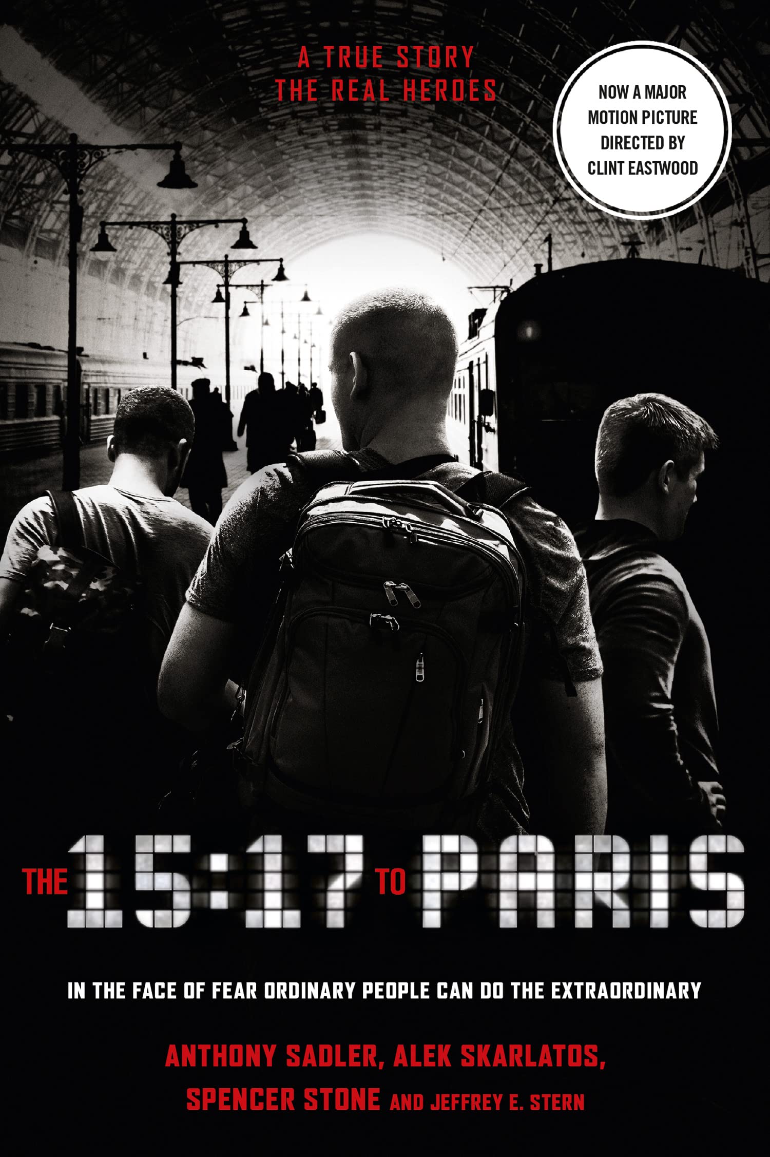 THE 15:17 TO PARIS: The True Story of a Terrorist, a Train and Three American Heroes