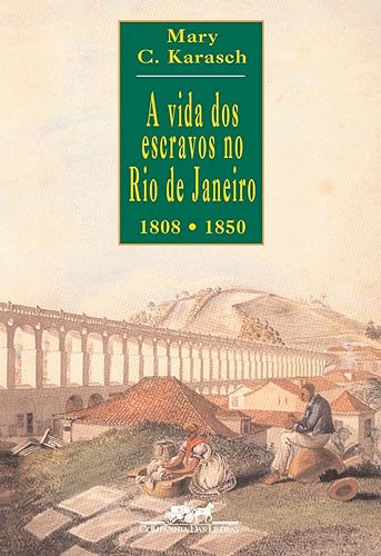 A vida dos escravos no Rio de Janeiro (1808-1850)