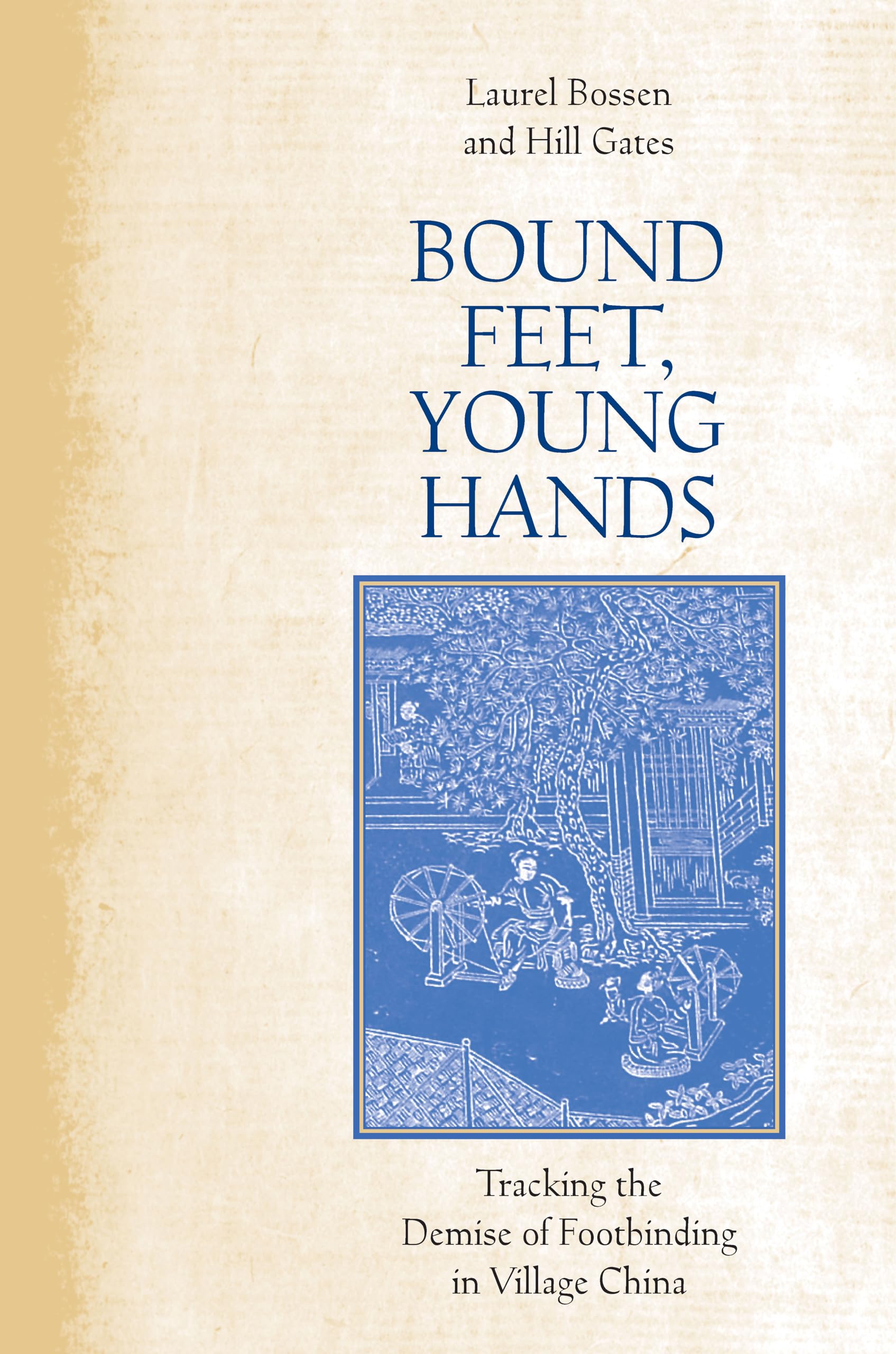 Bound Feet, Young Hands: Tracking the Demise of Footbinding in Village China