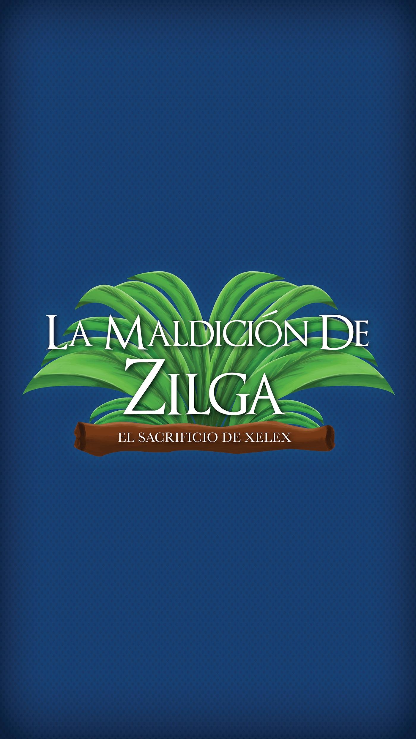 La Maldición de Zilga: El Sacrificio de Xelex (Spanish Edition)