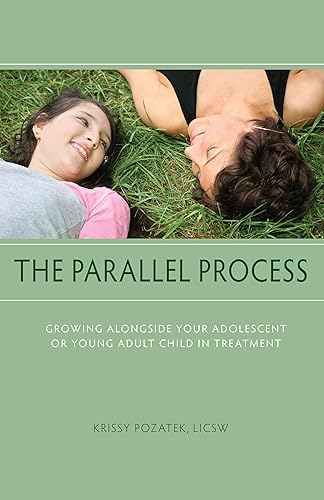 The Parallel Process: Growing Alongside Your Adolescent or Young Adult Child in Treatment
