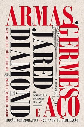 (DIAMOND, Jarred, 2005) Armas, Germes e Aço: os destinos das sociedades humanas