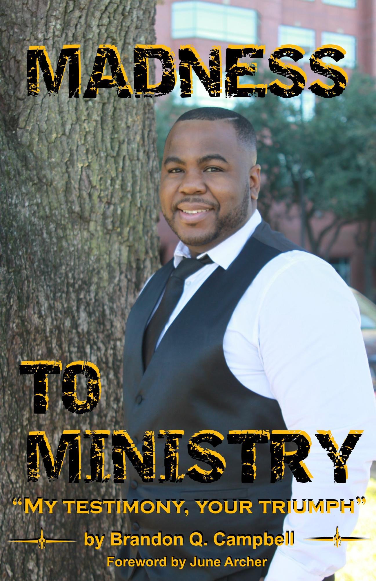 Madness to Ministry: My Testimony, Your Triumph!