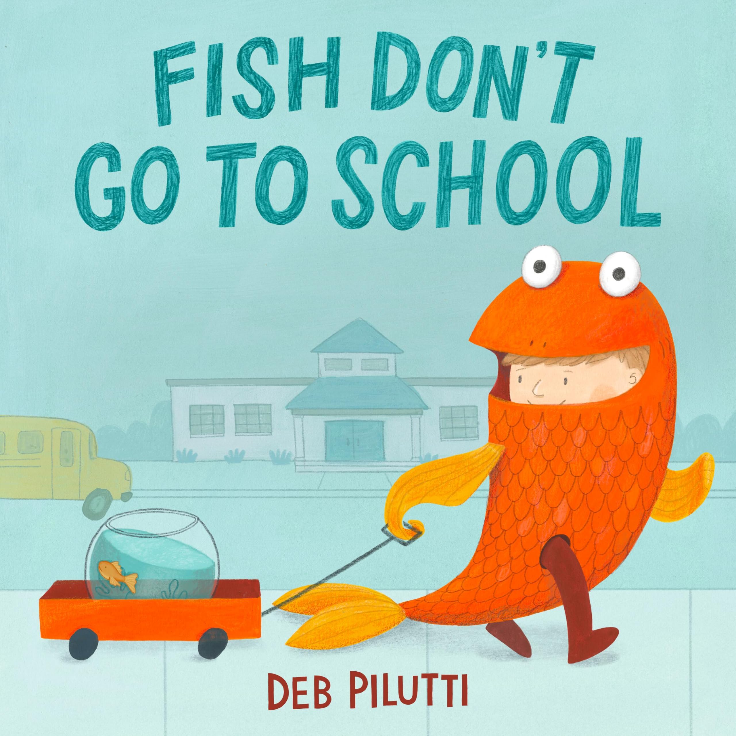 Fish Don't Go to School by Deb Pilutti (Hardback Book)