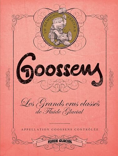 Goossens - Les Grands Crus classés de Fluide Glacial - tome 03: Goossens
