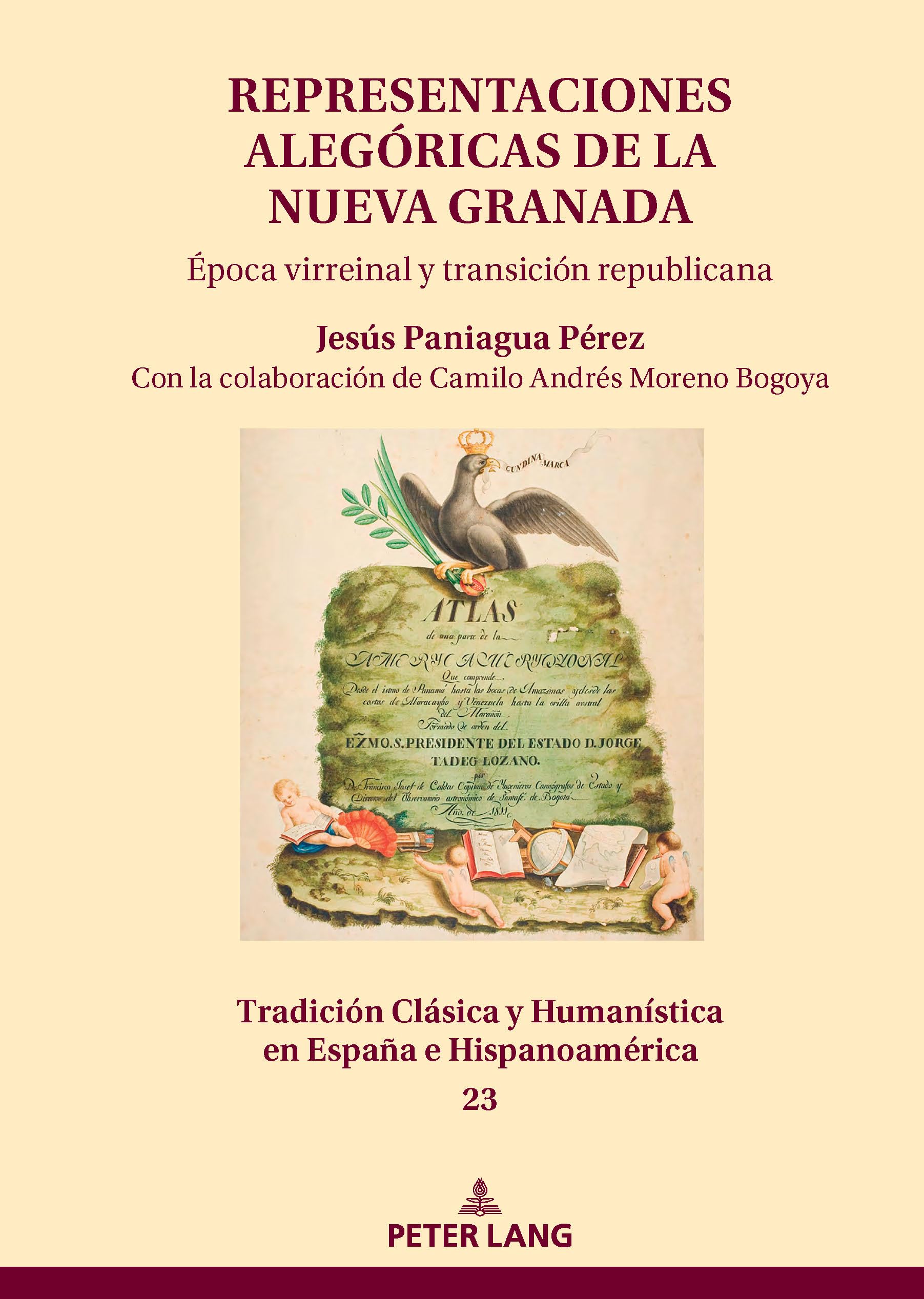 Representaciones alegóricas de la Nueva Granada: Época virreinal y transición republicana: 23 (Tradición Clásica Y Humanística En España E Hispanoamérica)