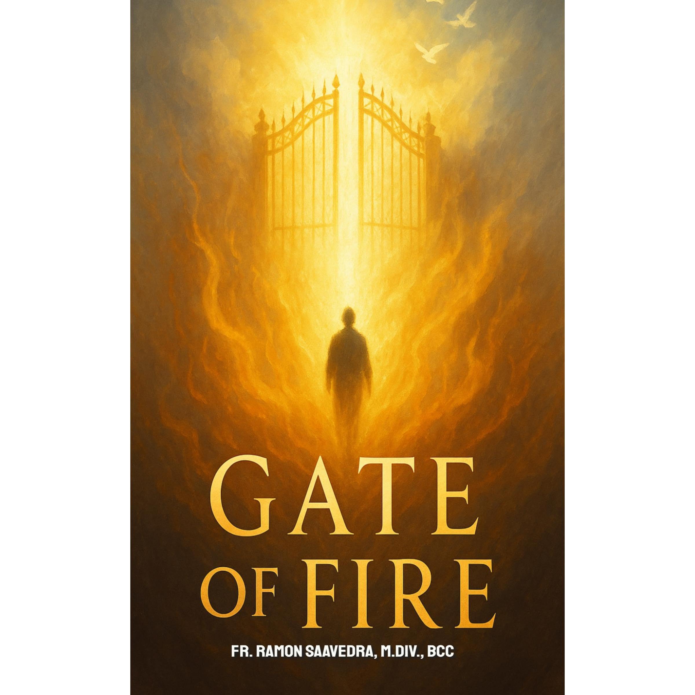 The Gate of Fire: Why Purgatory Is God’s Path to Heaven