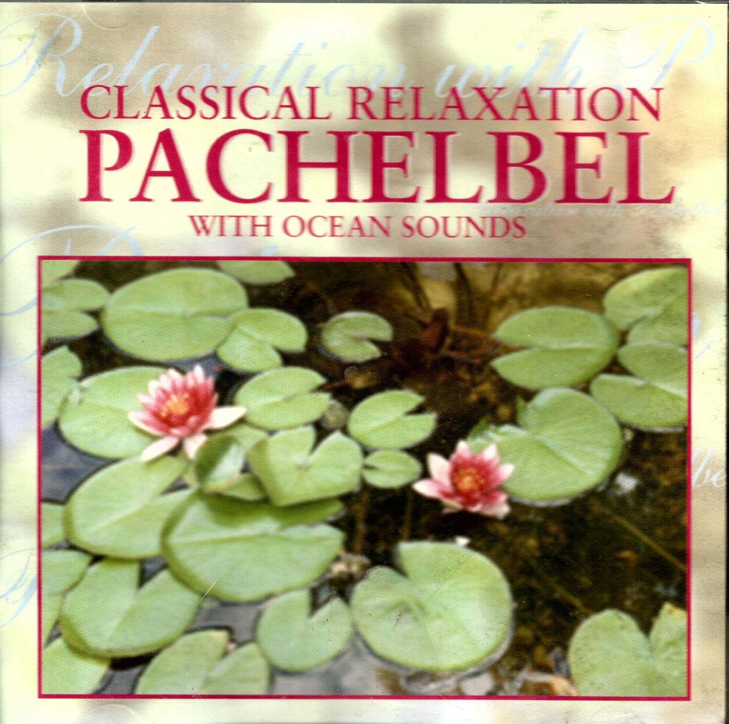 Classical Relaxation with Pachelbel [Audio CD]