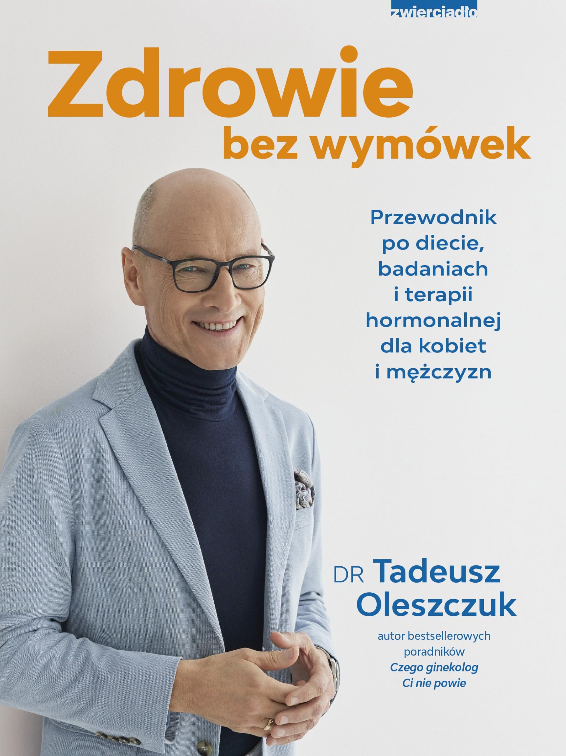 Zdrowie bez wymówek: Przewodnik po diecie, badaniach i terapii hormonalnej dla kobiet i mężczyzn