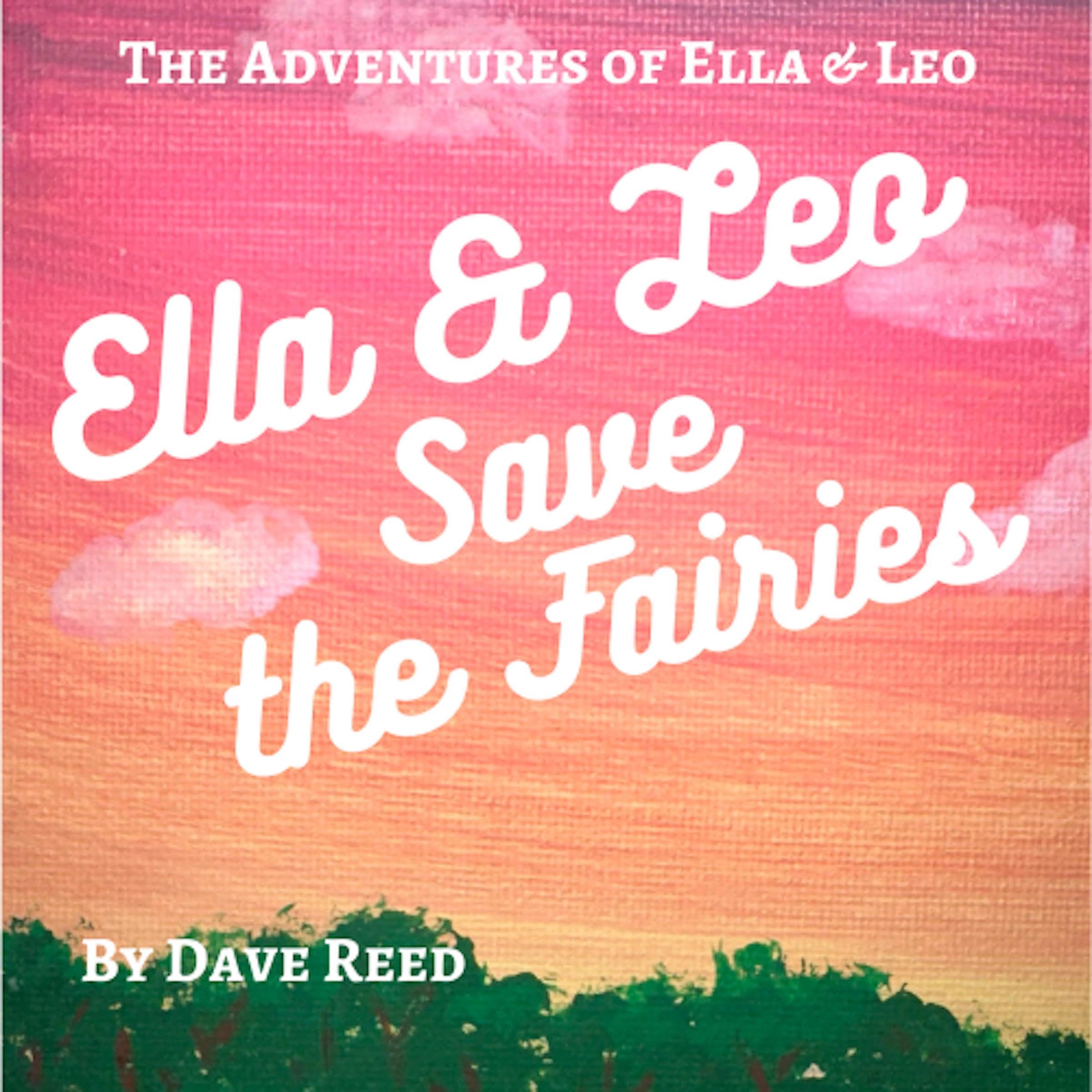 Ella and Leo Save the Fairies