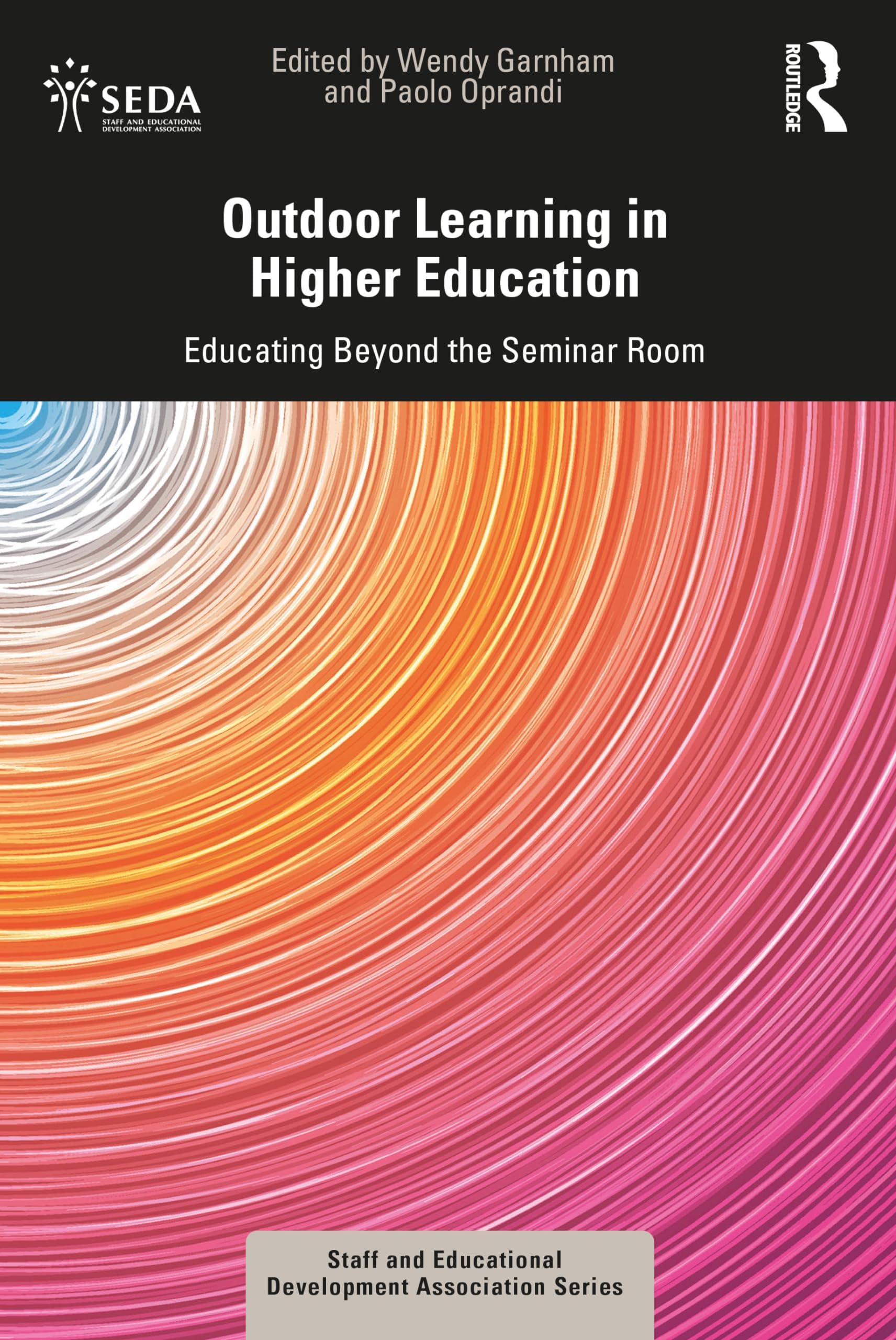 Outdoor Learning in Higher Education: Educating Beyond the Seminar Room (SEDA Series)