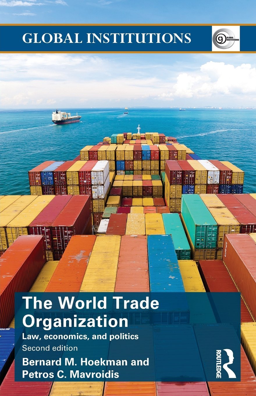 World Trade Organization (WTO): Law, Economics, and Politics (Global Institutions)