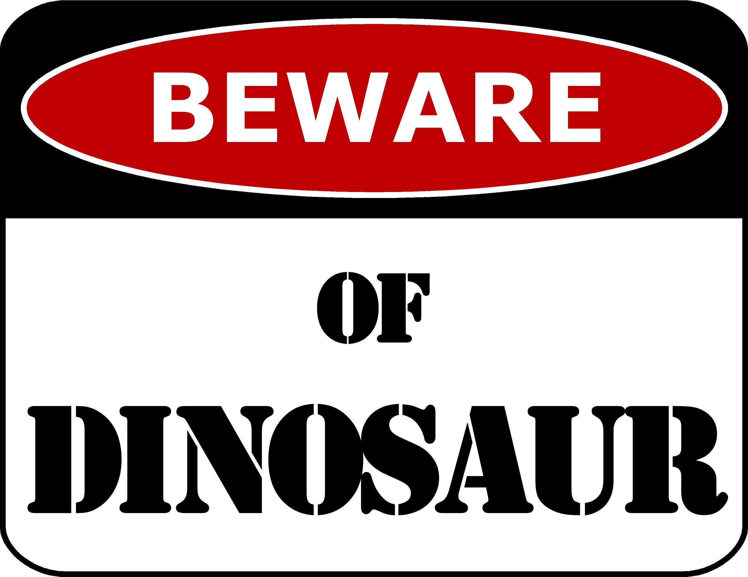Aluminum Novelty Wildlife Warning Sign, Beware Of Dinosaurs Humorous Yard Wall Decor, 12x8 Inches