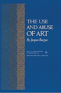 The Use and Abuse of Art (The A. W. Mellon Lectures in the Fine Arts)