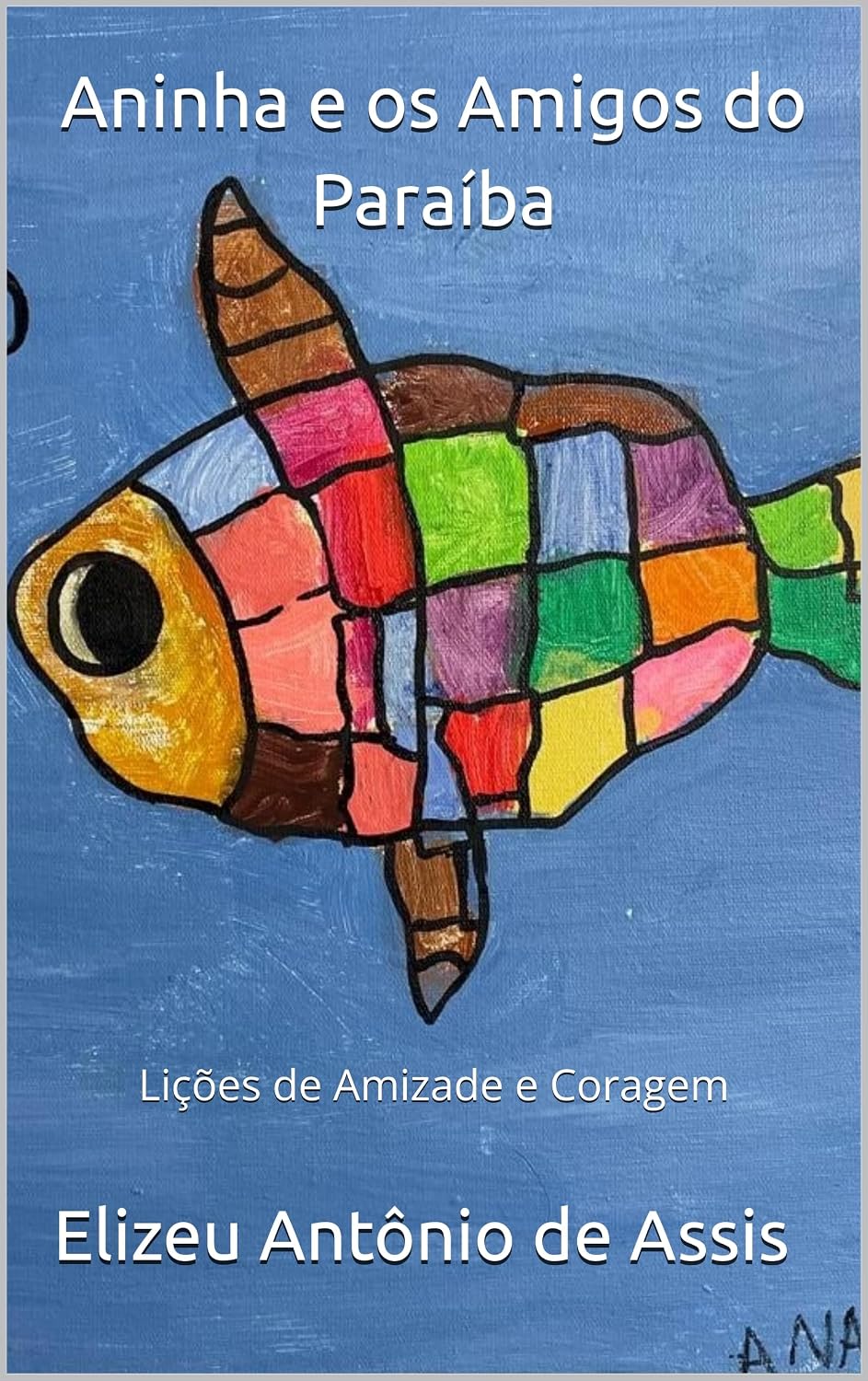 Aninha e os Amigos do Paraíba : Lições de Amizade e Coragem (Portuguese Edition)